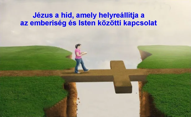 Jézus a híd, amely helyreállít